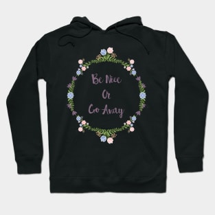 Be Nice Or Go Away Hoodie